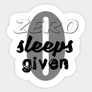 No Sleep - Zero Sleeps Given DeadZone Sticker